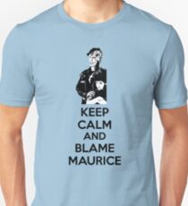 Keep Calm and Blame Maurice Unisex T-Shirt