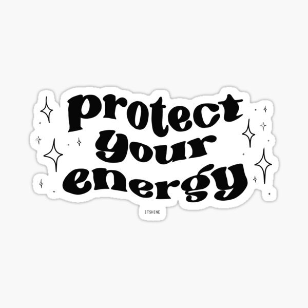 Item preview, protect your energy  designed and sold by thewayitshine.