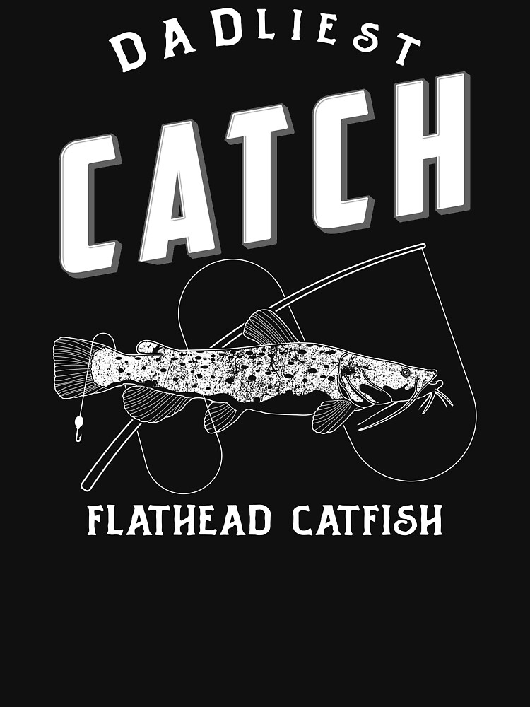 Funny Catfish Fishing Pun Dadliest Catch product Essential T