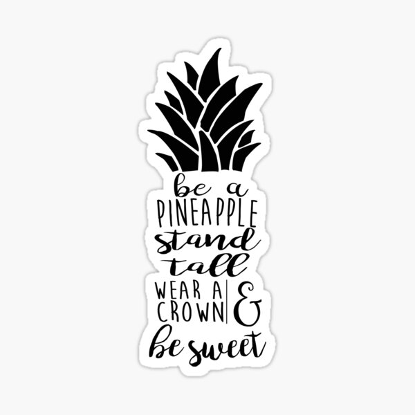 pineapple, stand tall, wear a crown, fruit, quote, trending, be a pineapple, confiden...