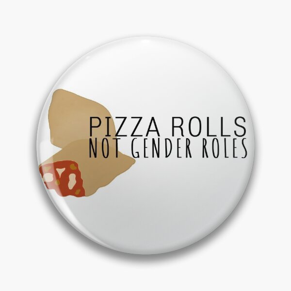 Item preview, Pizza rolls... not gender roles designed and sold by YoYoMaster.