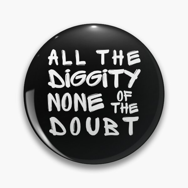 Item preview, All The Diggity None Of The Doubt Funny Phrase designed and sold by S-JDesigns.