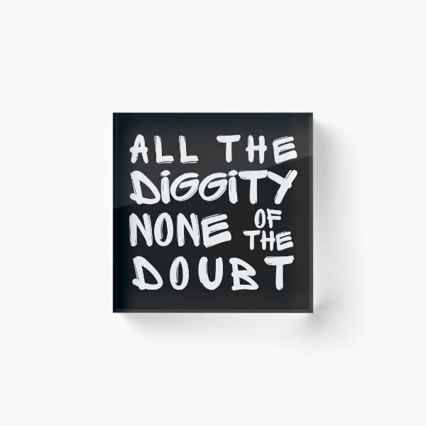 Item preview, All The Diggity None Of The Doubt Funny Phrase designed and sold by S-JDesigns.