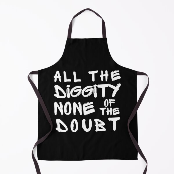 Item preview, All The Diggity None Of The Doubt Funny Phrase designed and sold by S-JDesigns.