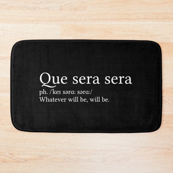 Item preview, Que Sera Sera Definition designed and sold by Jamila Benito.