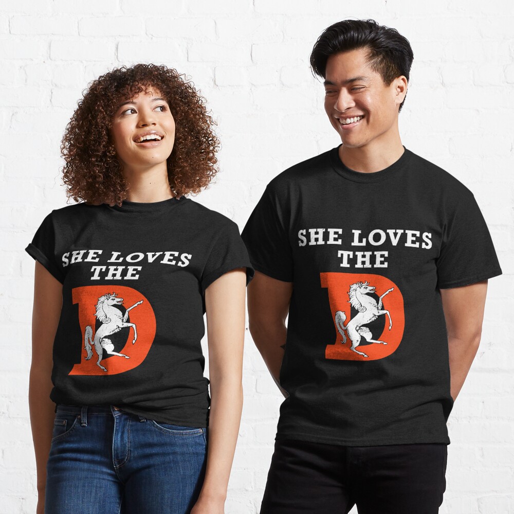 She Loves The D Denver Broncos Football Unisex T-Shirt - T Shirt