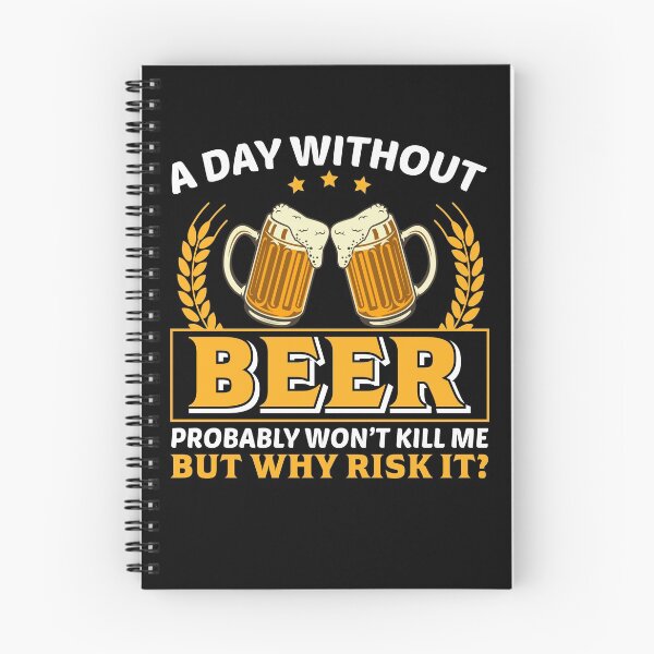 Item preview, A Day Without Beer Probably Won`t Kill Me, But Why Risk It? designed and sold by Express YRSLF.