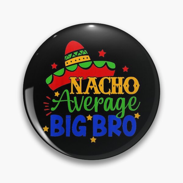 Item preview, Nacho Average Big Bro designed and sold by EasyPrintGift.