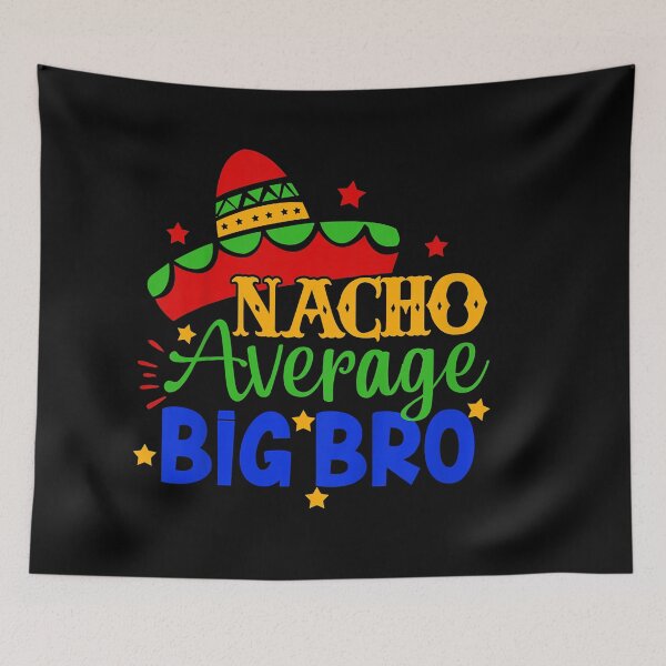 Item preview, Nacho Average Big Bro designed and sold by EasyPrintGift.
