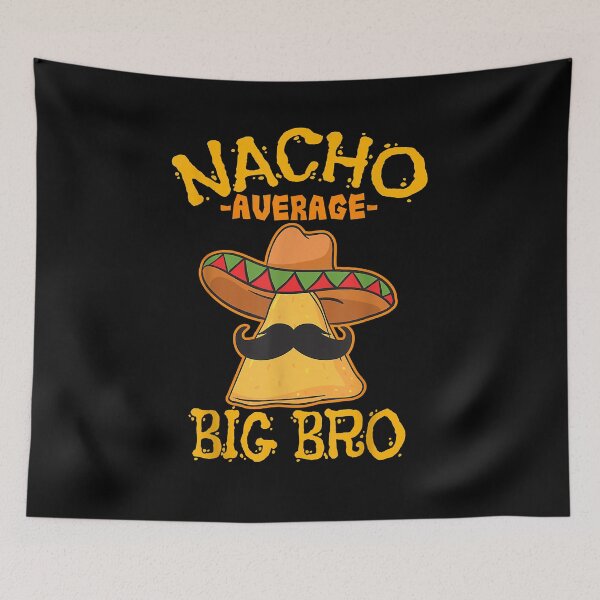 Item preview, Nacho Average Big Bro designed and sold by EasyPrintGift.