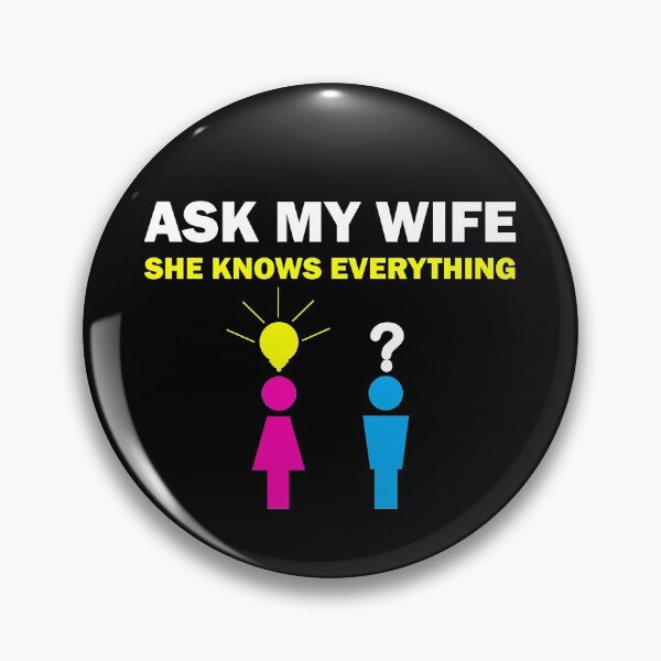 Item preview, Ask my wife she knows everything funny slogan designed and sold by Artstastic.