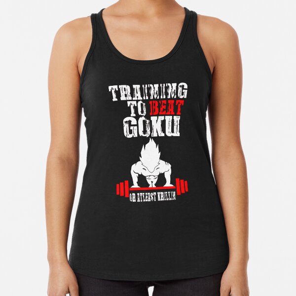 Training To Beat Goku Funny Gag Shirt Fro Men And Women Racerback Tank Top