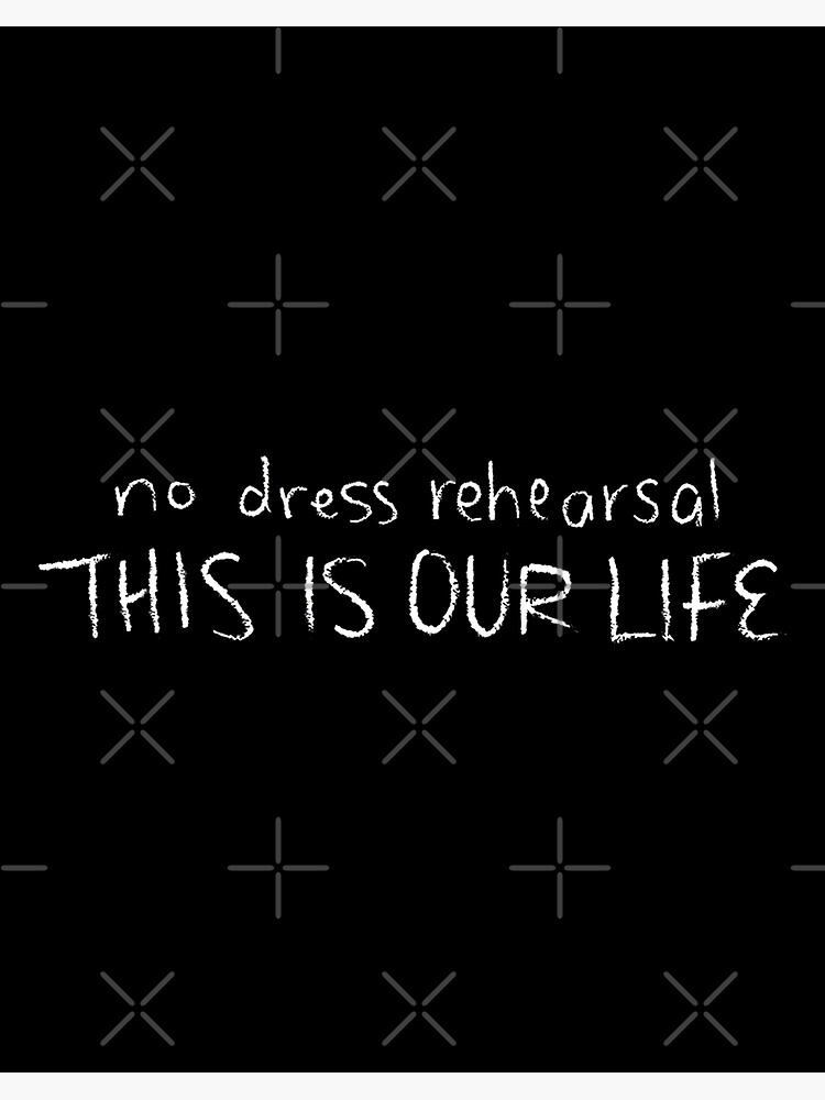 "No Dress Rehearsal This is Our Life Tragically Hip Ahead by a Century, Design " Poster by