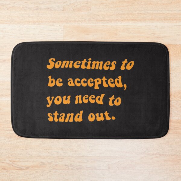 Item preview, Sometimes to be accepted, you need to stand out. From atypical designed and sold by Eckaa.