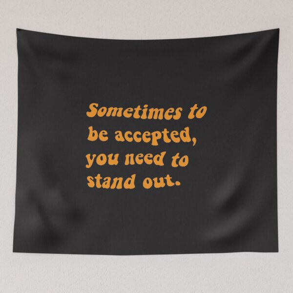 Item preview, Sometimes to be accepted, you need to stand out. From atypical  designed and sold by Eckaa.