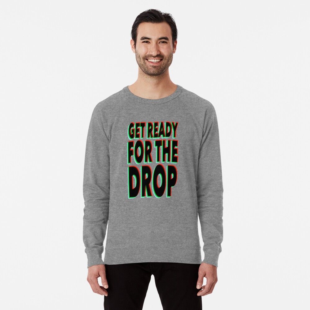 Get Ready for the Drop - Old skool Ravers glitch text Lightweight Sweatshirt