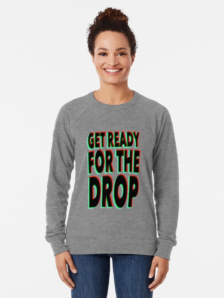 Alternate view of Get Ready for the Drop - Old skool Ravers glitch text Lightweight Sweatshirt