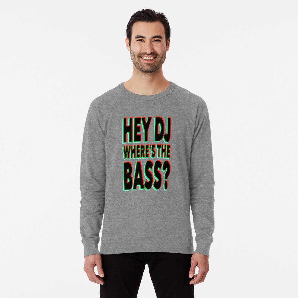 Hey DJ, Where's The Bass - Old skool Ravers glitch text Lightweight Sweatshirt