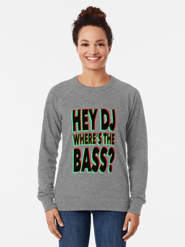 Alternate view of Hey DJ, Where's The Bass - Old skool Ravers glitch text Lightweight Sweatshirt