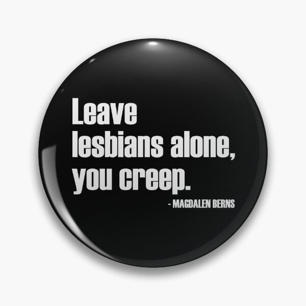 Item preview, Leave Lesbians Alone, You Creep - Magdalen Berns Quote - RadFem / White designed and sold by WomaNation.