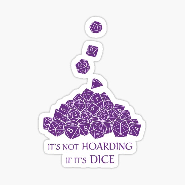 It's Not Hoarding if It's Dice (violet) Sticker