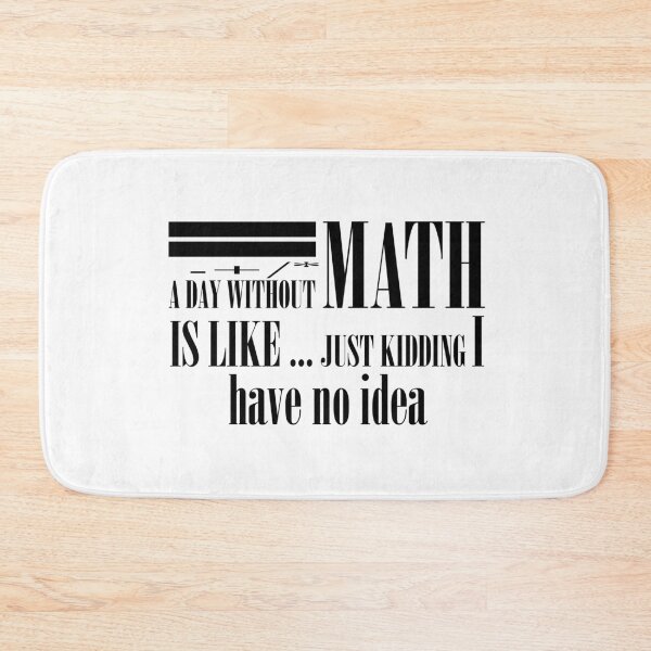 Item preview, A day without math is like just kidding  designed and sold by Ripoubsb.