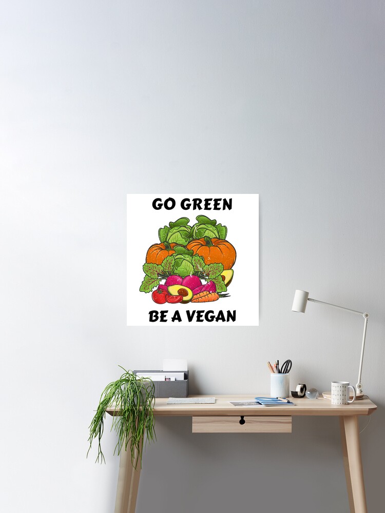 GO GREEN BE A VEGAN