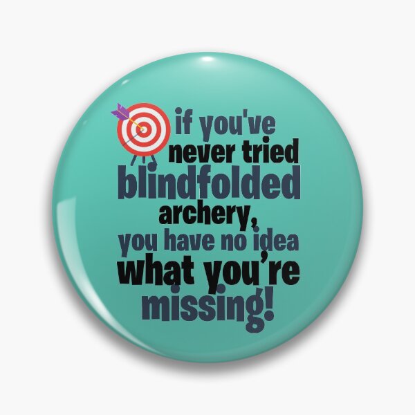 Item preview, If you you've never tried blindfolded archery, you have no idea what you're missing. designed and sold by Sticker Up.