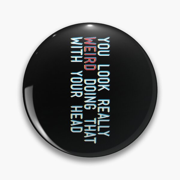 Item preview, You Look Really Weird Doing That With Your Head - Tilted View - Retro designed and sold by crazycollective.
