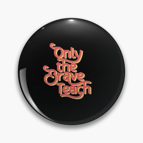Item preview, Only the Brave Teach - teacherlife designed and sold by ildafdhome.