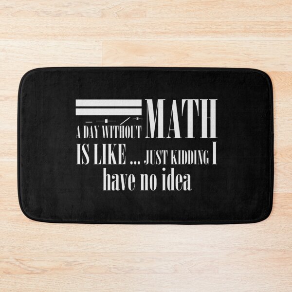 Item preview, A day without math is like just kidding 4 designed and sold by Ripoubsb.