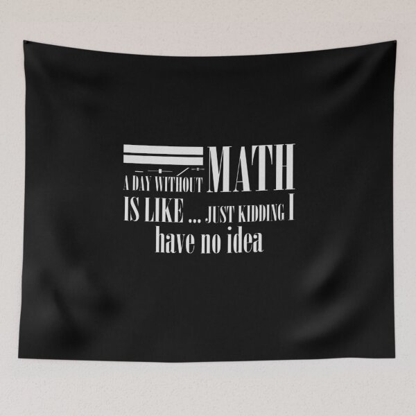 Item preview, A day without math is like just kidding 4 designed and sold by Ripoubsb.