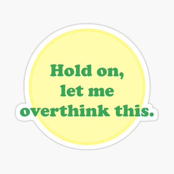 Item preview, hold on let me overthink this designed and sold by PF-creations.