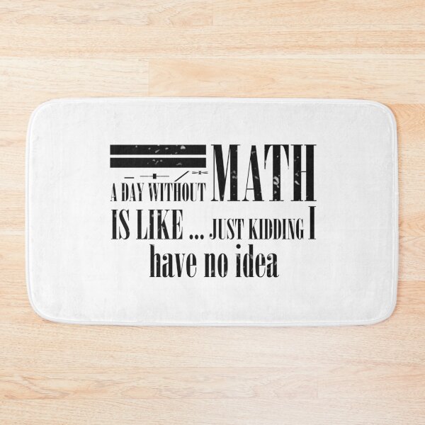 Item preview, day without math is like just kidding 5 designed and sold by Ripoubsb.