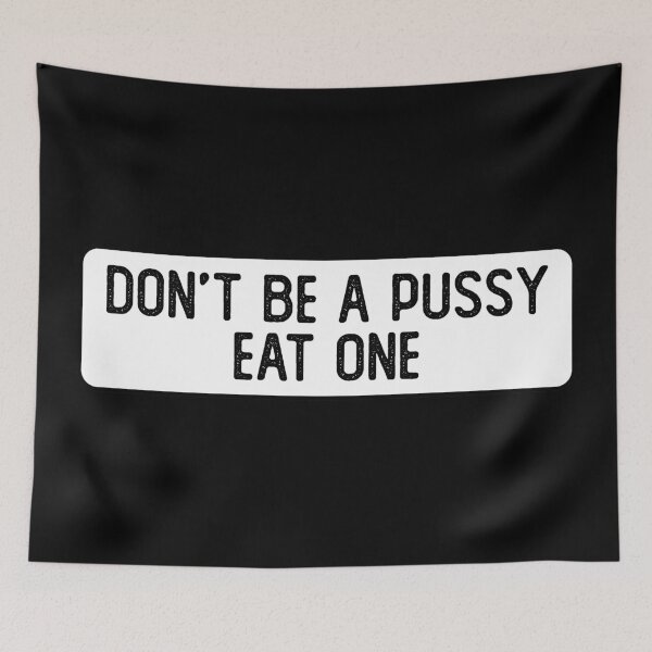 Item preview, Don't Be A Pussy Eat One Funny Biker designed and sold by Sour Soul.