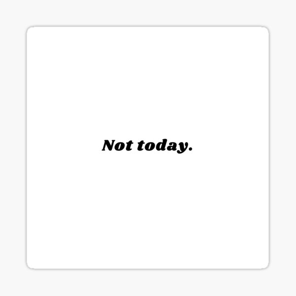 Item preview, Not Today designed and sold by olivehsuan.