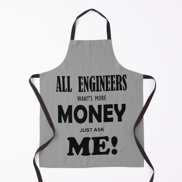 Item preview, All Engineers wants more money just ask me designed and sold by Honeybee Designs.