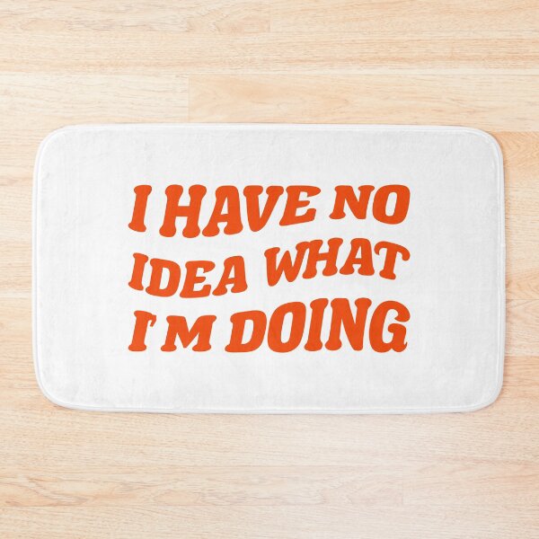 Item preview, I Have No Idea What I M Doing designed and sold by OkGalerieRB.