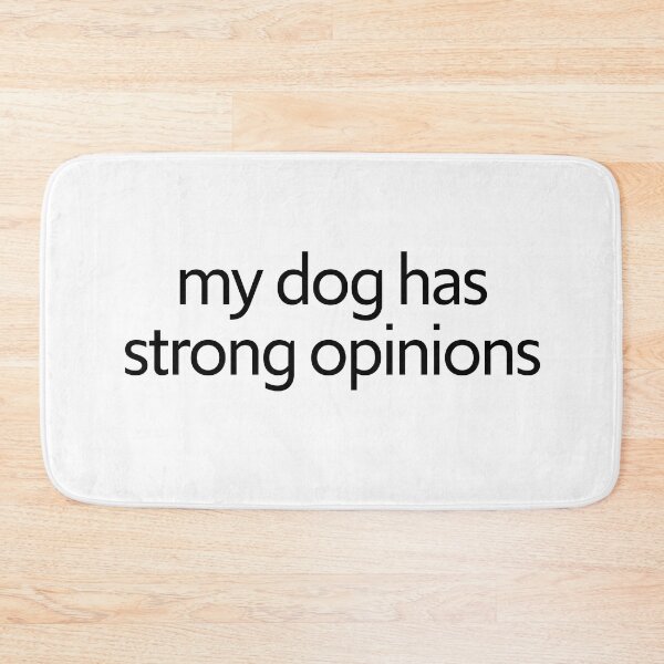Item preview, my dog has strong opinions | Black Ink designed and sold by PotentQuotable.