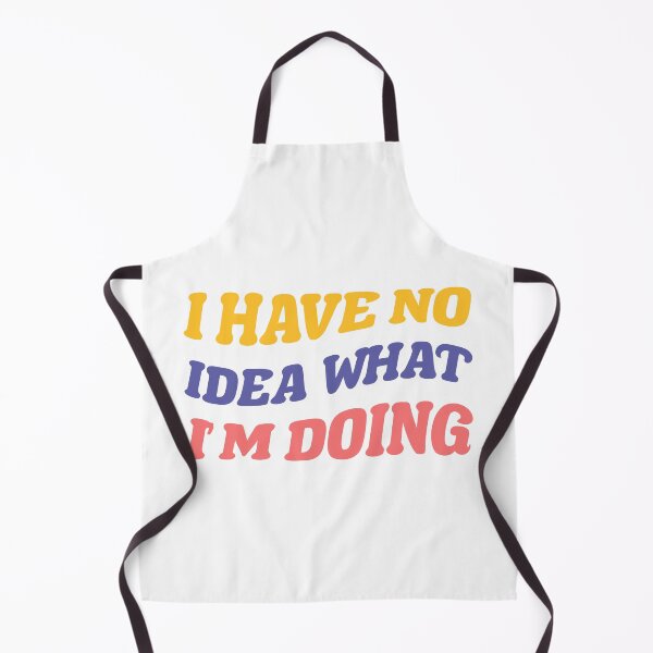 Item preview, I Have No Idea What I M Doing designed and sold by OkGalerieRB.