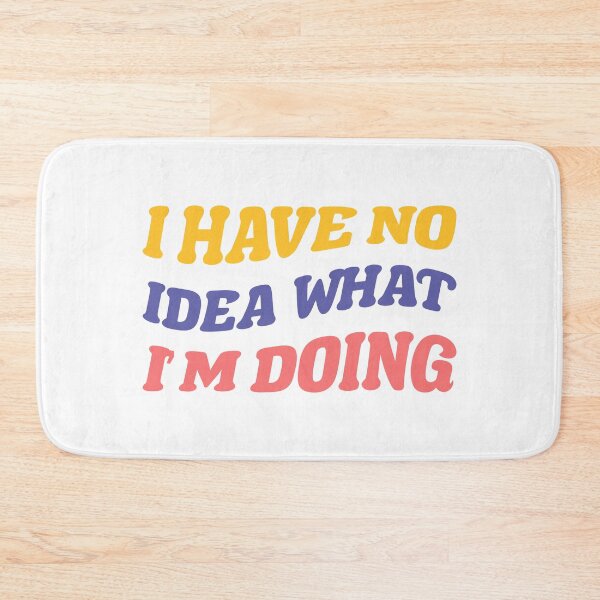 Item preview, I Have No Idea What I M Doing designed and sold by OkGalerieRB.