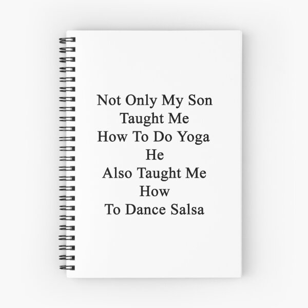 Item preview, Not Only My Son Taught Me How To Do Yoga He Also Taught Me How To Dance Salsa  designed and sold by supernova23.