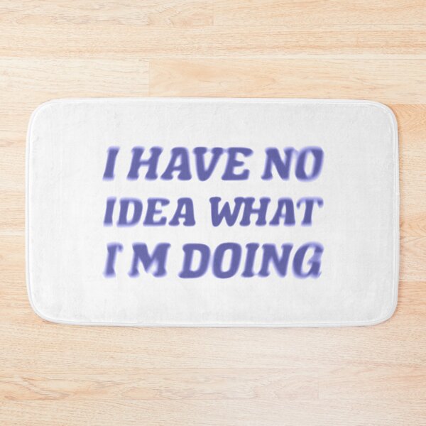 Item preview, I Have No Idea What I M Doing designed and sold by OkGalerieRB.