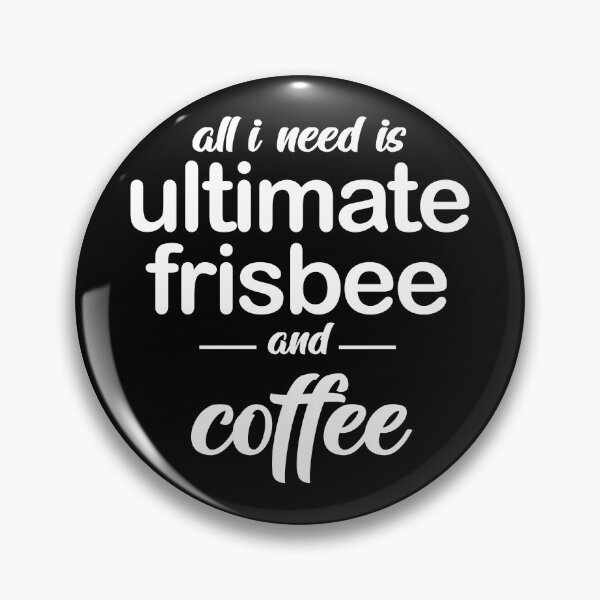 Item preview, All I need is Ultimate Frisbee and Coffee - Disc Golf designed and sold by DiscGolfArts.