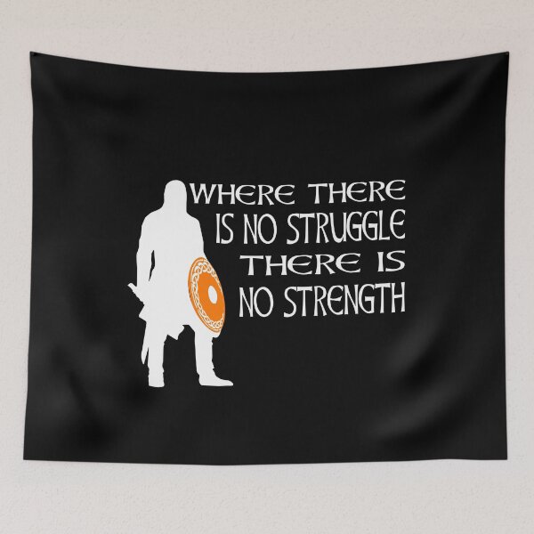 Item preview, Where There Is No Struggle There Is No Strength Viking Warrior Motivation designed and sold by Midgardr.