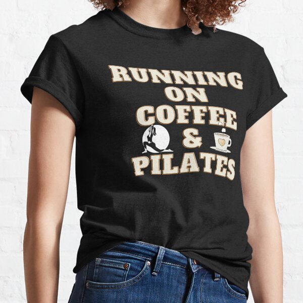 Running on coffee & Pilates Tee, Pilates Apparel