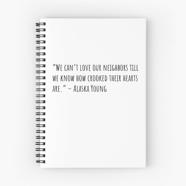 Item preview, We can’t love our neighbors till we know how crooked their hearts are | Looking for Alaska Quotes designed and sold by QuotesBerry.