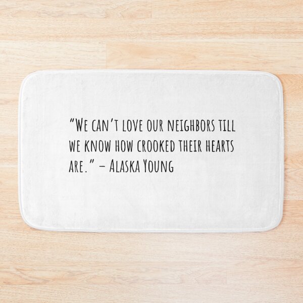 Item preview, We can’t love our neighbors till we know how crooked their hearts are | Looking for Alaska Quotes designed and sold by QuotesBerry.