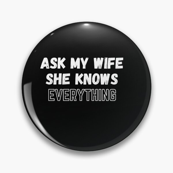 Item preview, Ask my wife she knows everything  designed and sold by ARTSY-K.