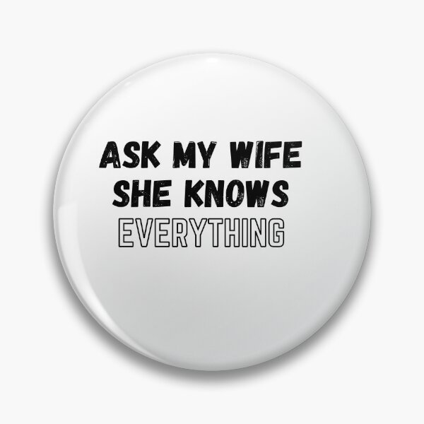 Item preview, Ask my wife she knows everything  designed and sold by ARTSY-K.